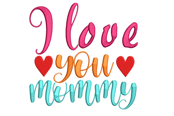 I Love You Mommy Embroidery Review