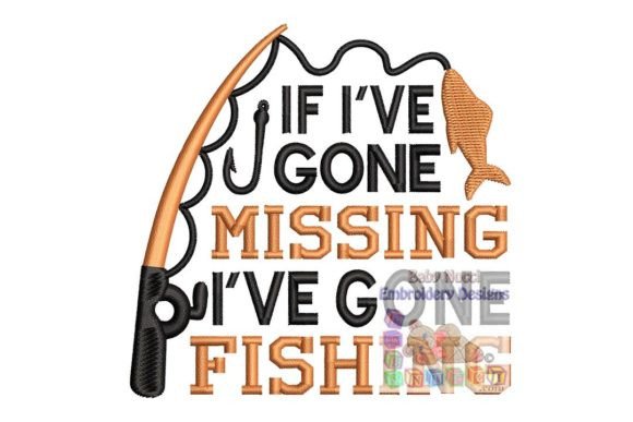 If I Ve Gone Missing I Ve Gone Fishing